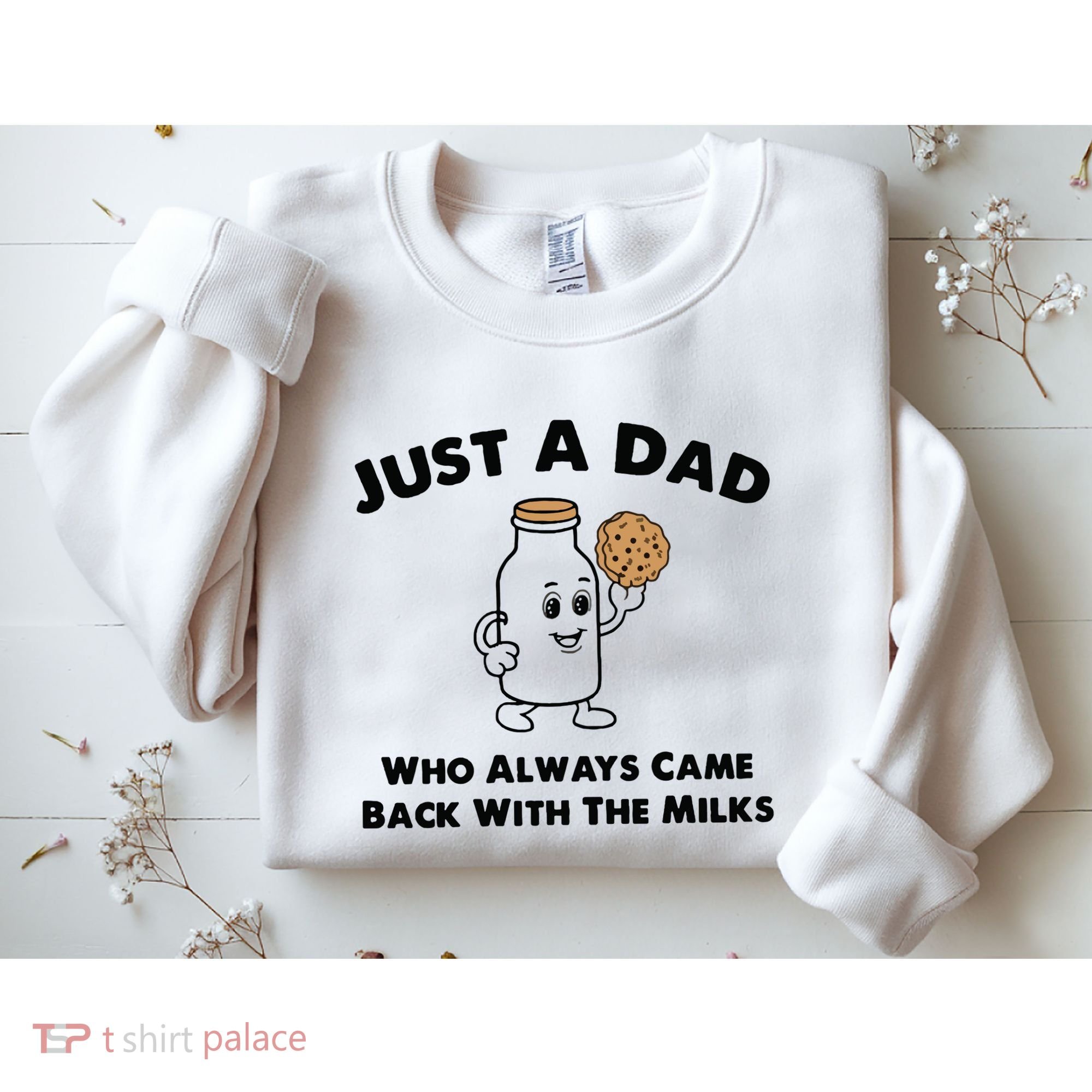 Just A Dad Who Always Came Back With The Milk Sweatshirt