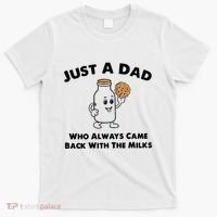 Just A Dad Who Always Came Back With The Milk T-Shirt thumb 0