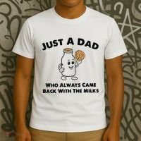 Just A Dad Who Always Came Back With The Milk T-Shirt thumb 3