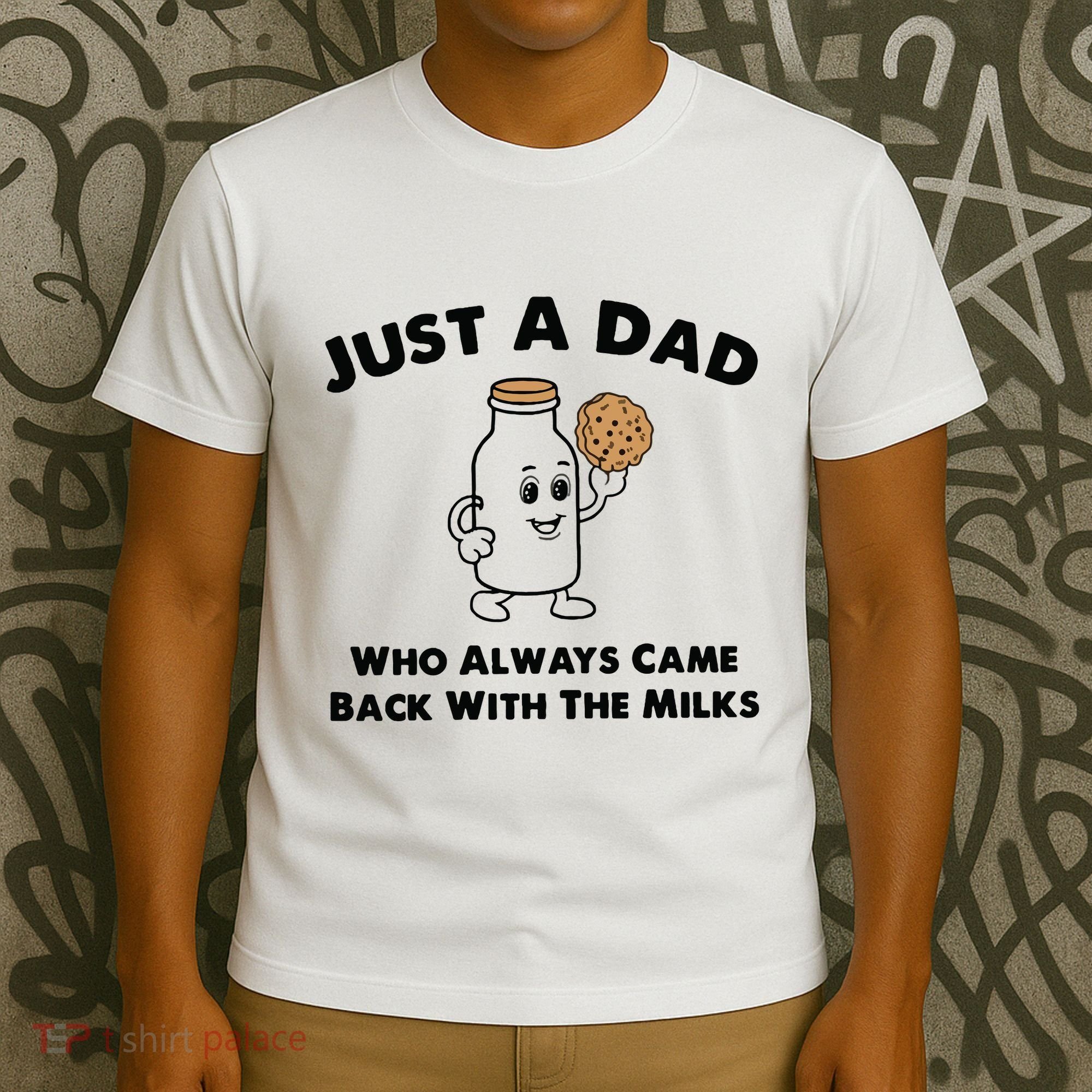 Just A Dad Who Always Came Back With The Milk T-Shirt