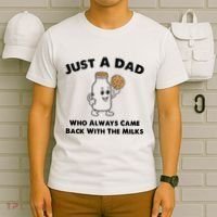 Just A Dad Who Always Came Back With The Milk T-Shirt thumb 6