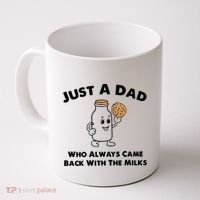 Just A Dad Who Always Came Back With The Milk Coffee Mug thumb 0
