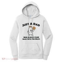 Just A Dad Who Always Came Back With The Milk Women's Hoodie thumb 0