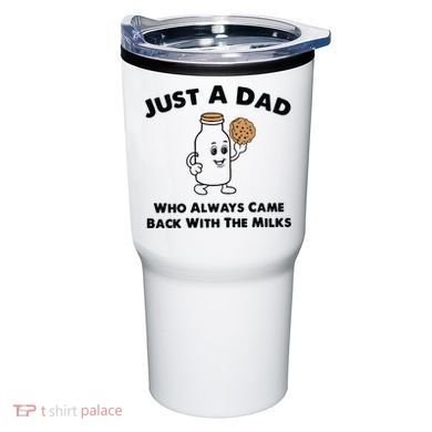 Just A Dad Who Always Came Back With The Milk Tumbler