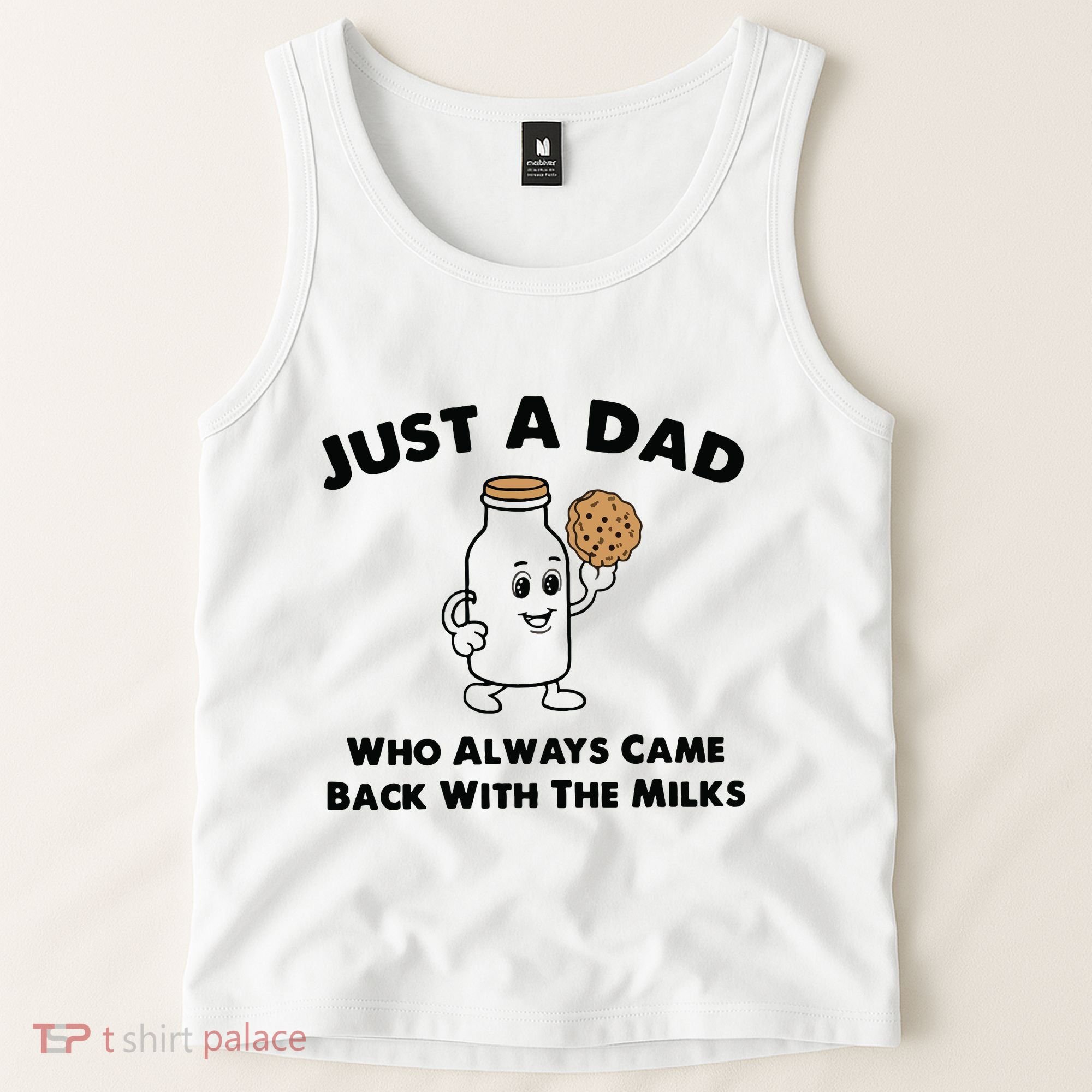 Just A Dad Who Always Came Back With The Milk Tank Top