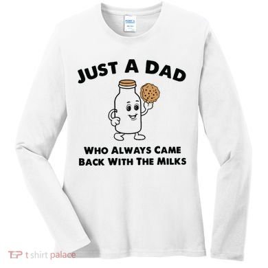 Just A Dad Who Always Came Back With The Milk Women's Long Sleeve Shirt