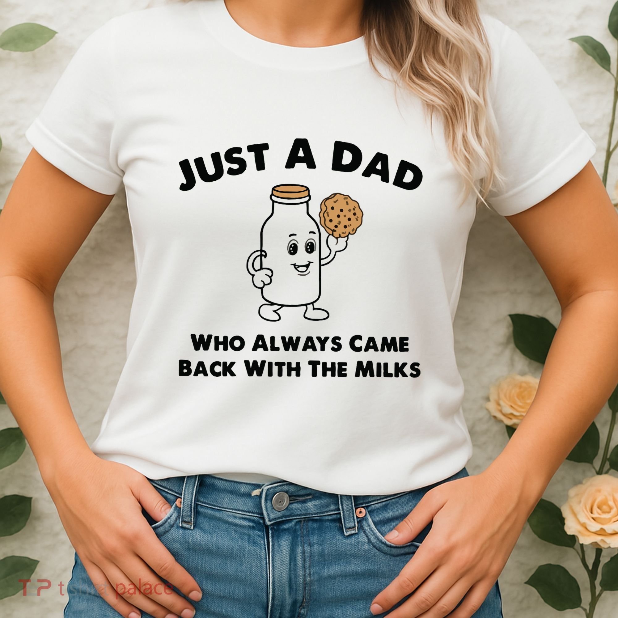 Just A Dad Who Always Came Back With The Milk Women's T-Shirt