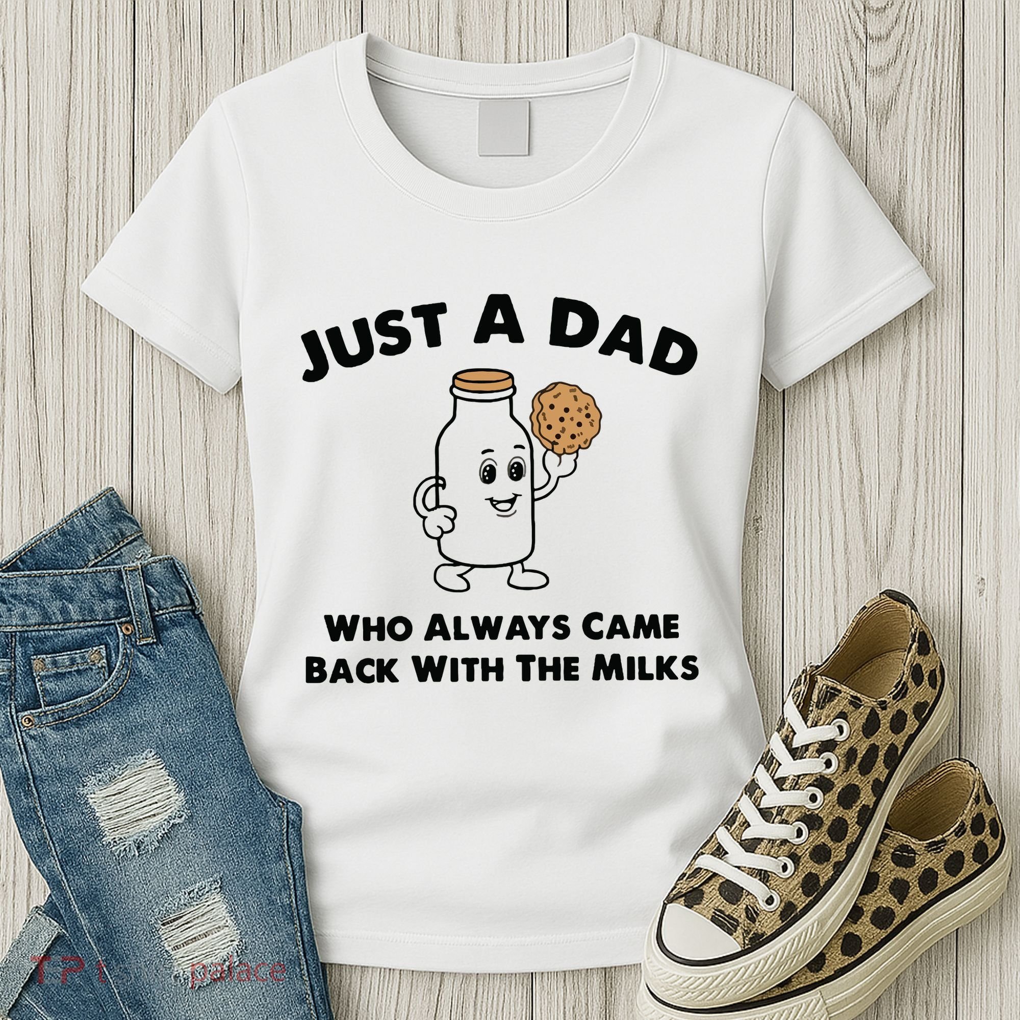 Just A Dad Who Always Came Back With The Milk Women's T-Shirt