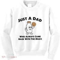 Just A Dad Who Always Came Back With The Milk Kids Sweatshirt thumb 0