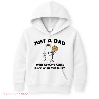 Just A Dad Who Always Came Back With The Milk Kids Hoodie