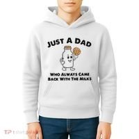 Just A Dad Who Always Came Back With The Milk Kids Hoodie thumb 4