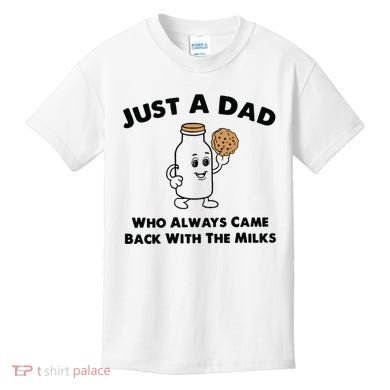 Just A Dad Who Always Came Back With The Milk Kids T-Shirt
