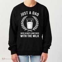 Just A Dad Who Always Came Back With The Milk Fathers Day Women's Sweatshirt thumb 0