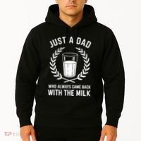 Just A Dad Who Always Came Back With The Milk Fathers Day Hoodie thumb 2