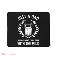 Just A Dad Who Always Came Back With The Milk Fathers Day Mousepad thumb 0