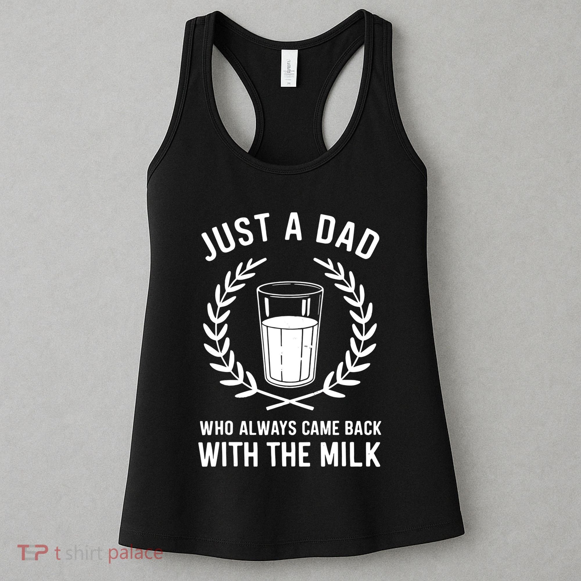 Just A Dad Who Always Came Back With The Milk Fathers Day Women's Tank Top