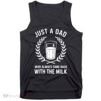 Just A Dad Who Always Came Back With The Milk Fathers Day Tank Top thumb 0