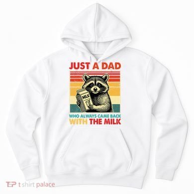 Just A Dad Who Always Came Back With The Milk Fathers Day  Hoodie