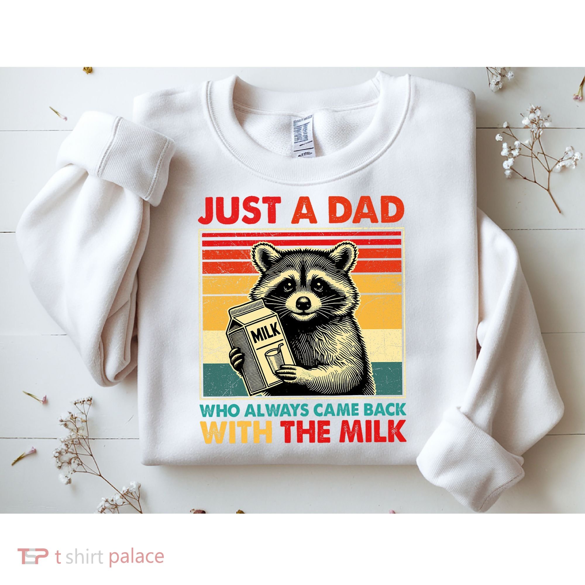 Just A Dad Who Always Came Back With The Milk Fathers Day  Sweatshirt