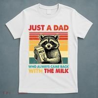 Just A Dad Who Always Came Back With The Milk Fathers Day  T-Shirt thumb 5