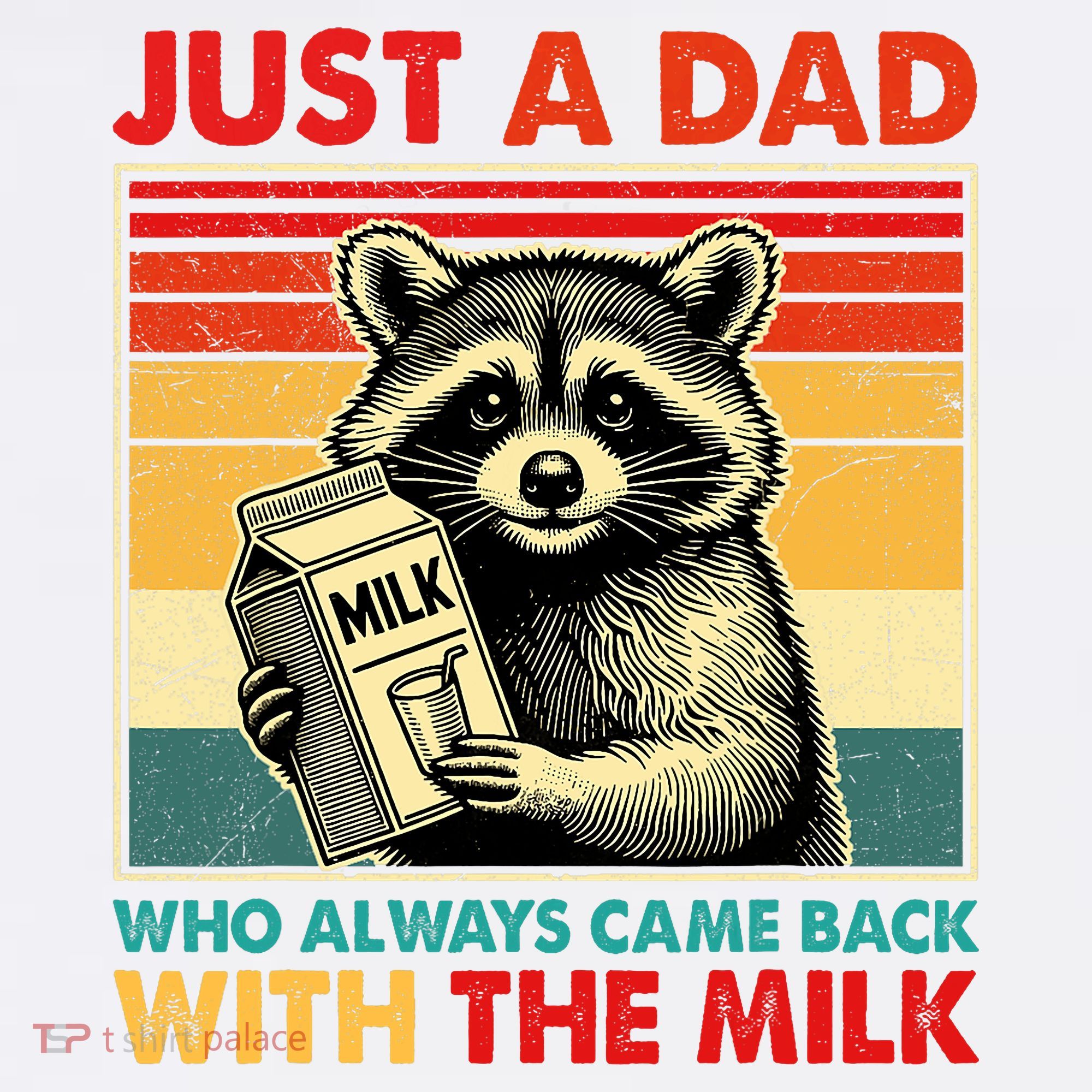 Just A Dad Who Always Came Back With The Milk Fathers Day  T-Shirt
