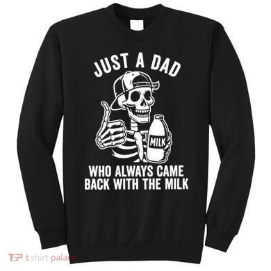 Just A Dad Who Always Came Back With The Milk Sweatshirt