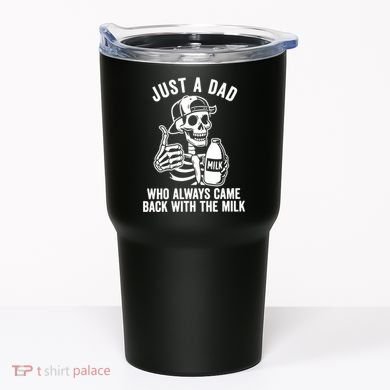 Just A Dad Who Always Came Back With The Milk Tumbler