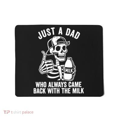 Just A Dad Who Always Came Back With The Milk Mousepad