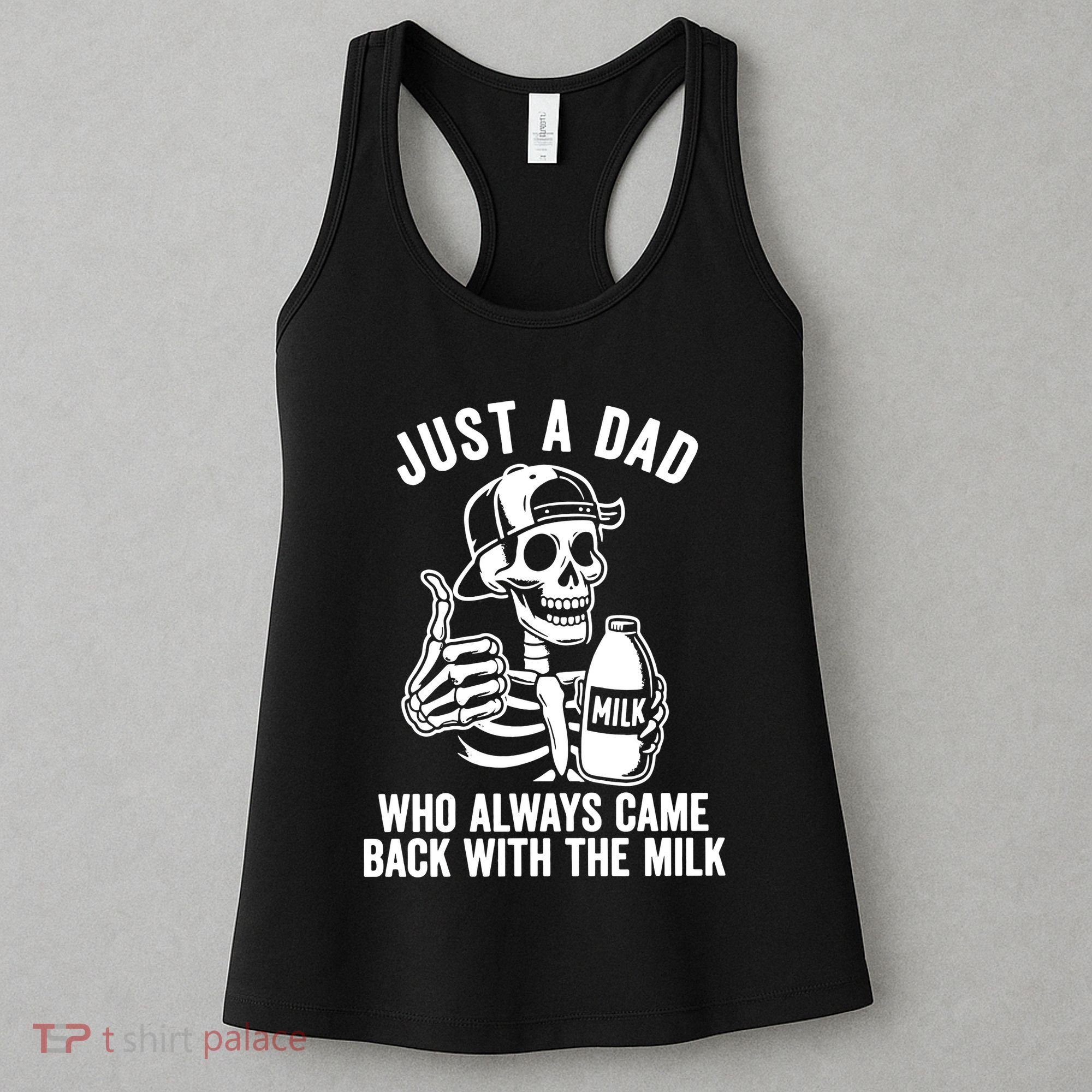 Just A Dad Who Always Came Back With The Milk Women's Tank Top