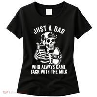 Just A Dad Who Always Came Back With The Milk Women's T-Shirt thumb 0