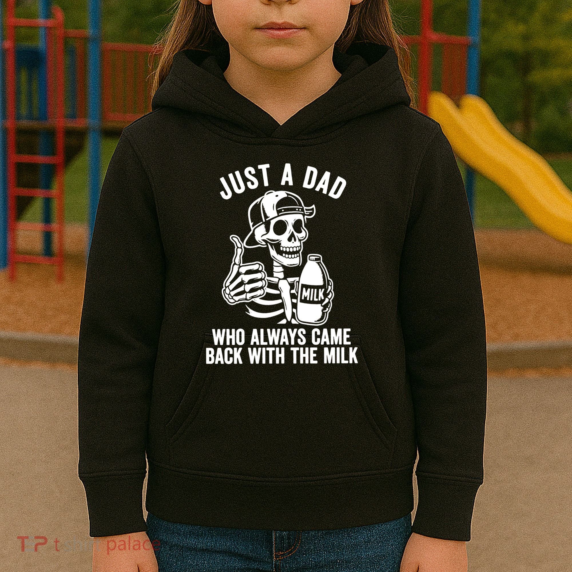 Just A Dad Who Always Came Back With The Milk Kids Hoodie