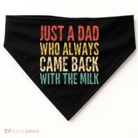 Just A Dad Who Always Came Back With The Milk USA-Made Doggie Bandana thumb 0