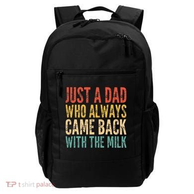 Just A Dad Who Always Came Back With The Milk Backpack