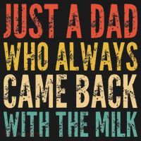 Just A Dad Who Always Came Back With The Milk Coaster thumb 2
