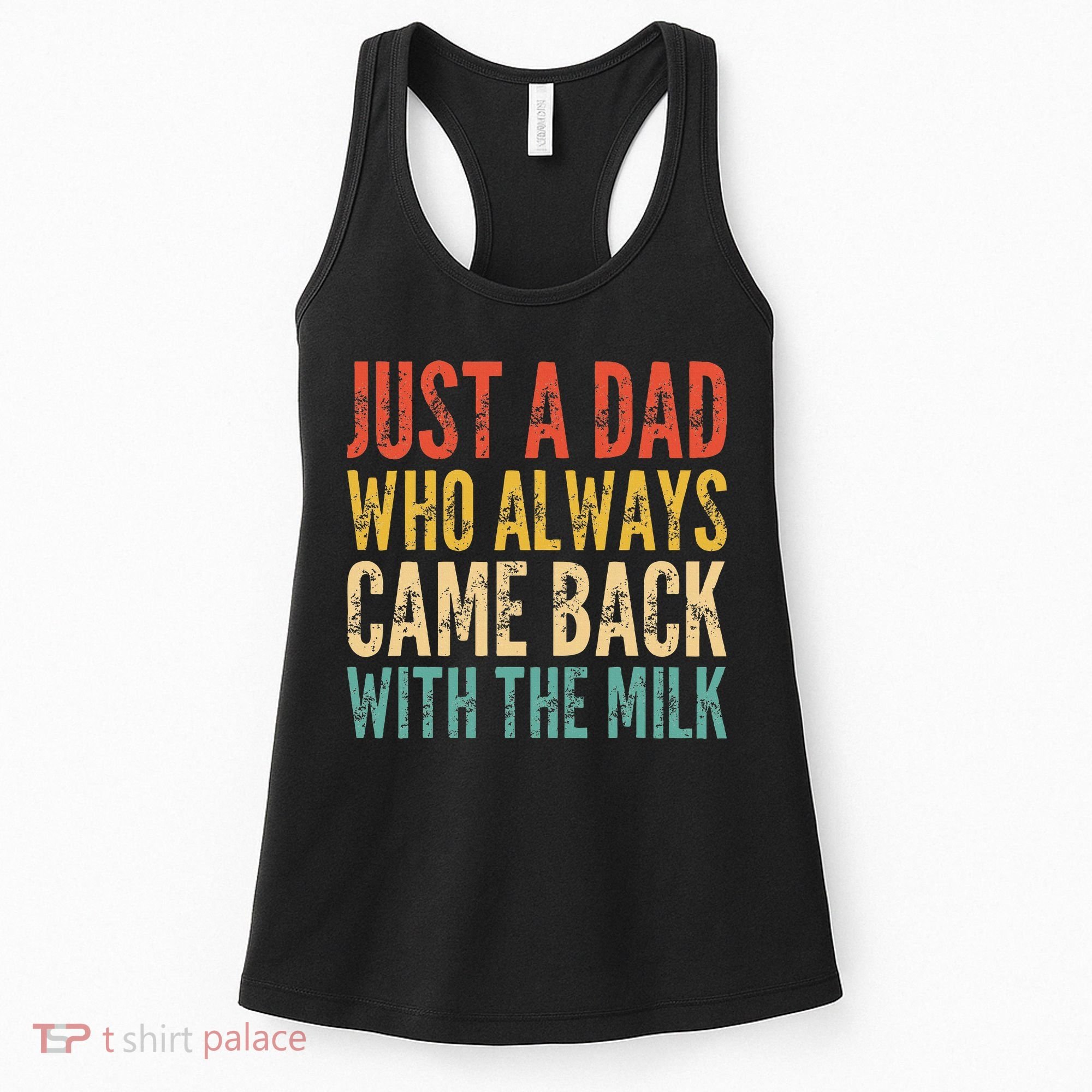 Just A Dad Who Always Came Back With The Milk Women's Tank Top