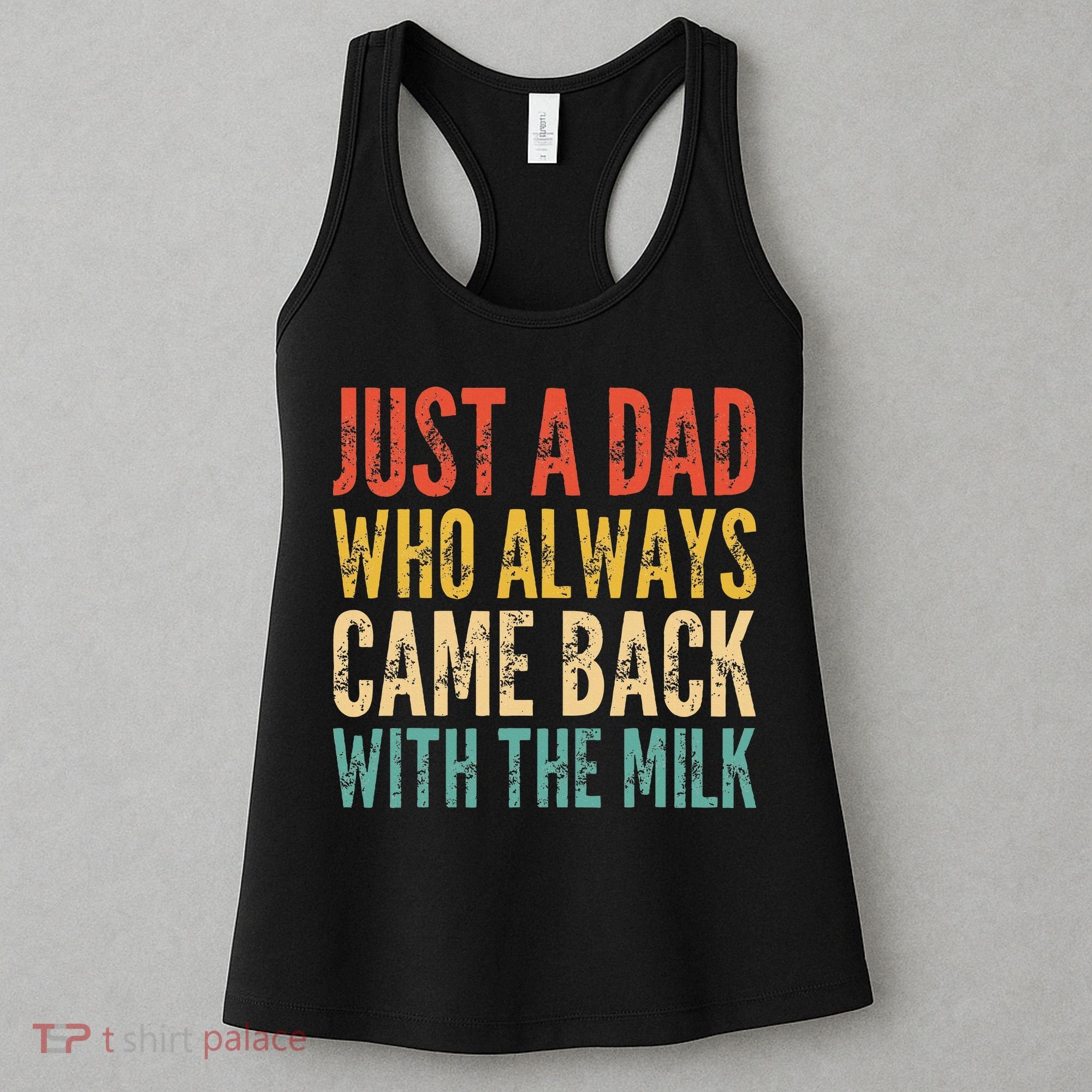 Just A Dad Who Always Came Back With The Milk Women's Tank Top