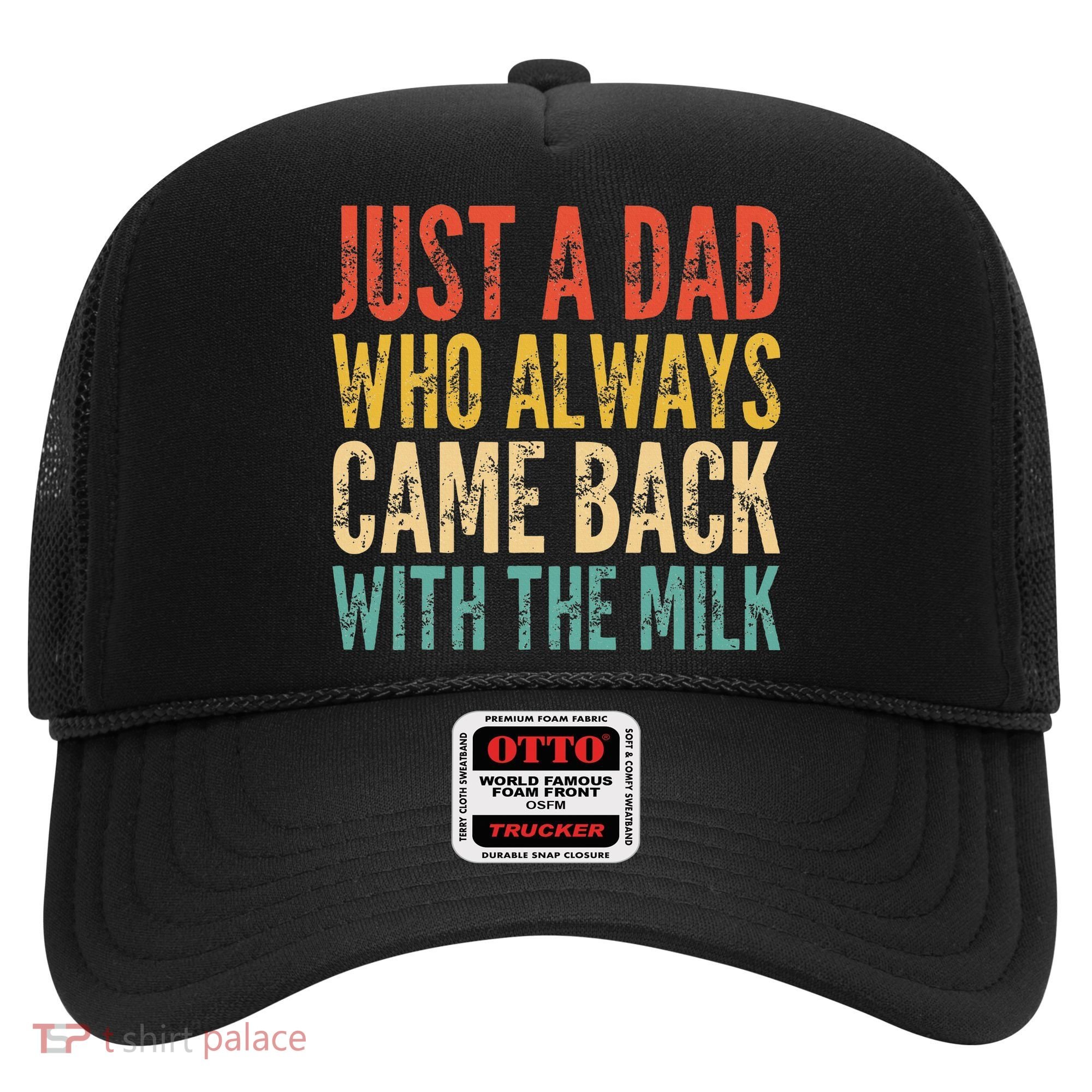 Just A Dad Who Always Came Back With The Milk Hat