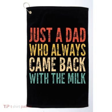Just A Dad Who Always Came Back With The Milk Golf Towel