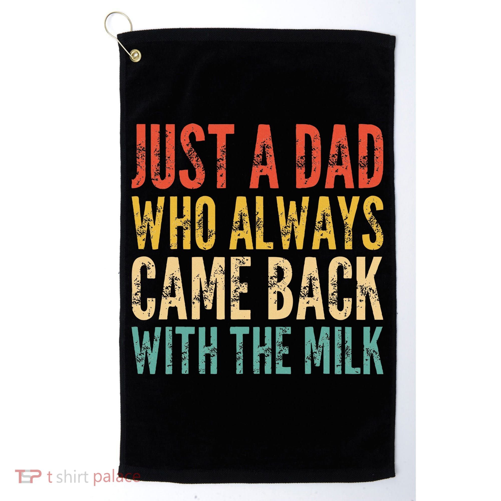 Just A Dad Who Always Came Back With The Milk Golf Towel