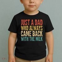 Just A Dad Who Always Came Back With The Milk Toddler T-Shirt thumb 2