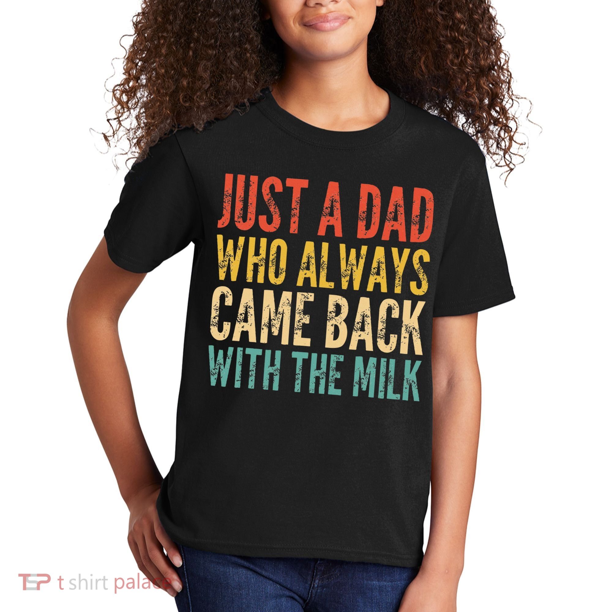 Just A Dad Who Always Came Back With The Milk Kids T-Shirt