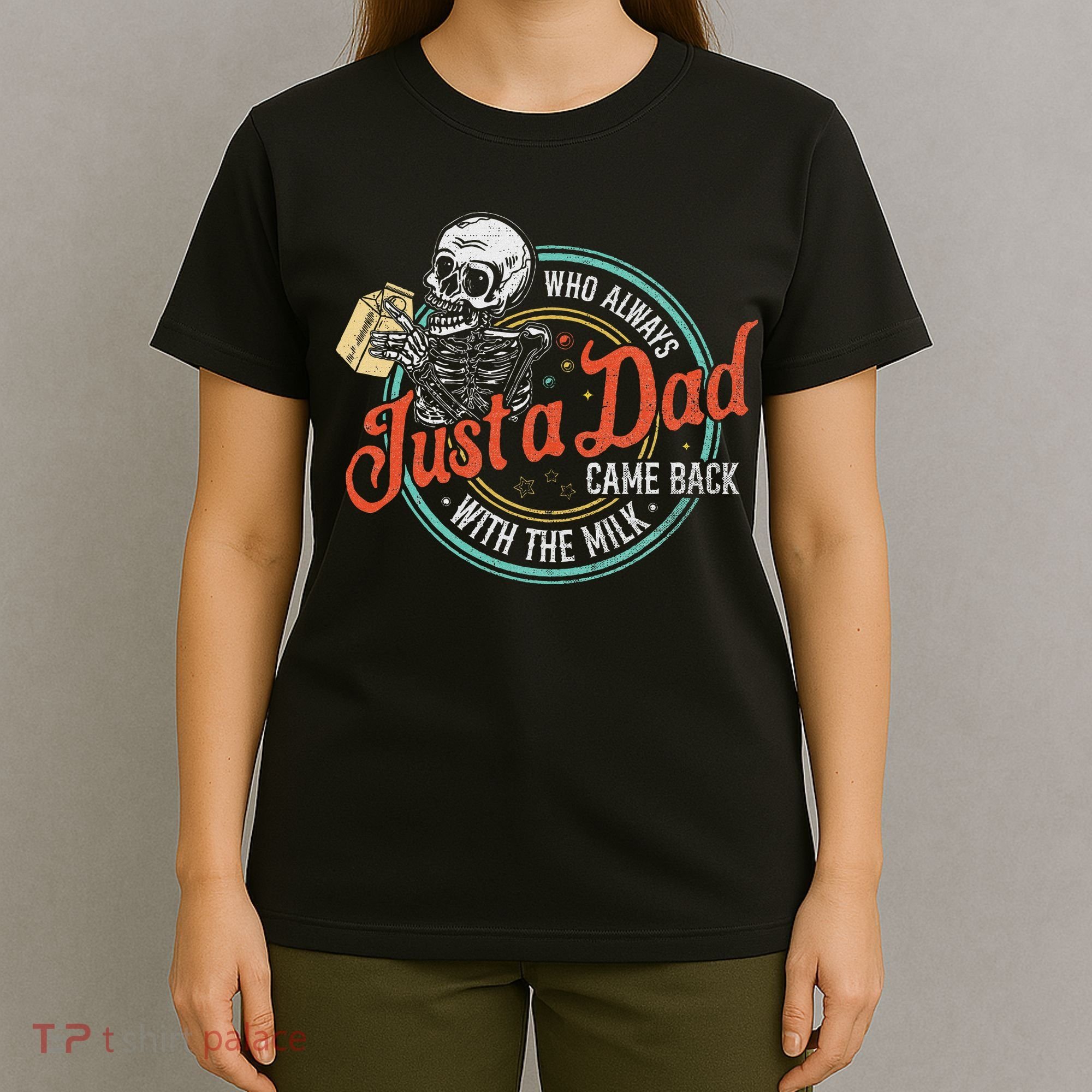 Just A Dad Who Always Came Back With The Milk Fathers Day T-Shirt