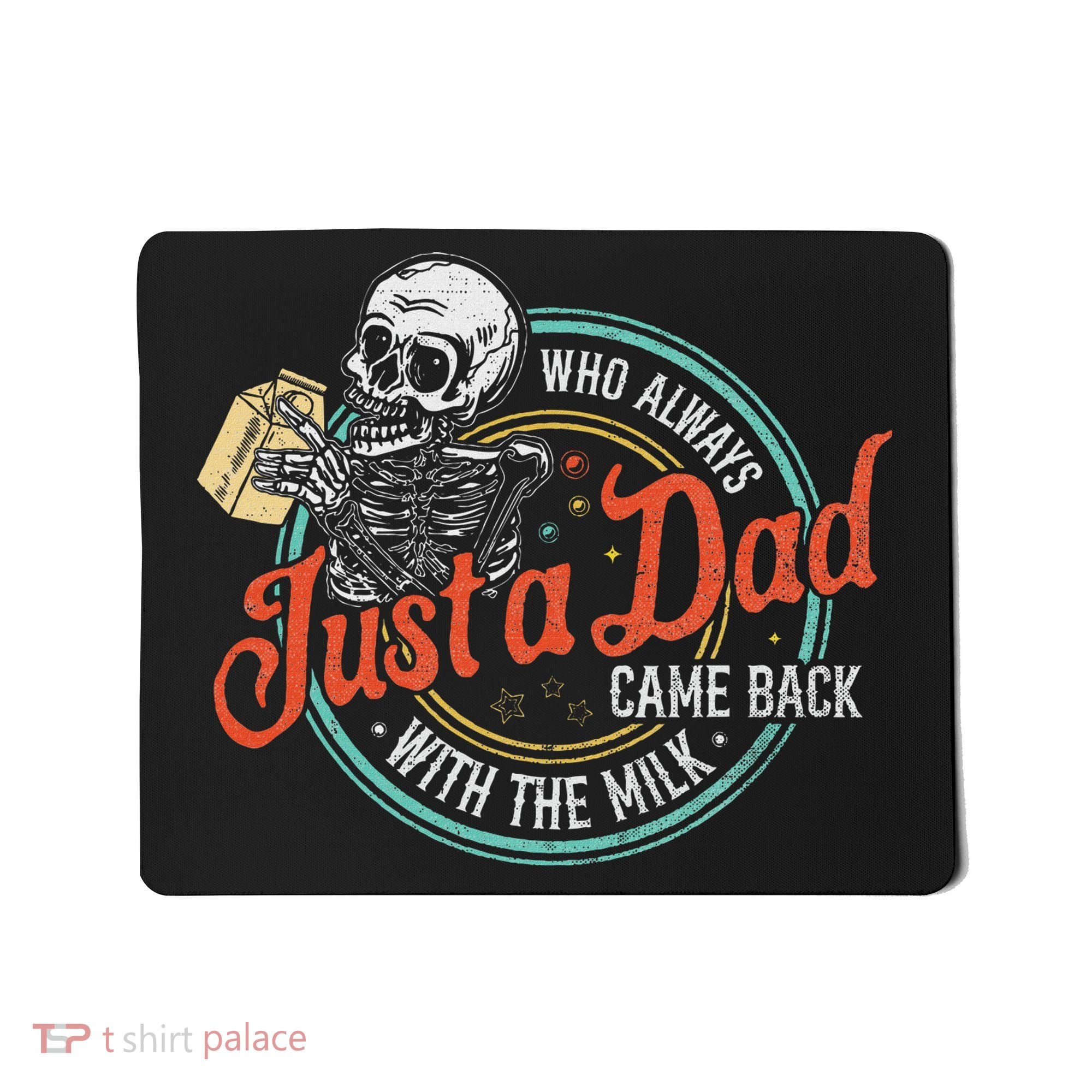 Just A Dad Who Always Came Back With The Milk Fathers Day Mousepad
