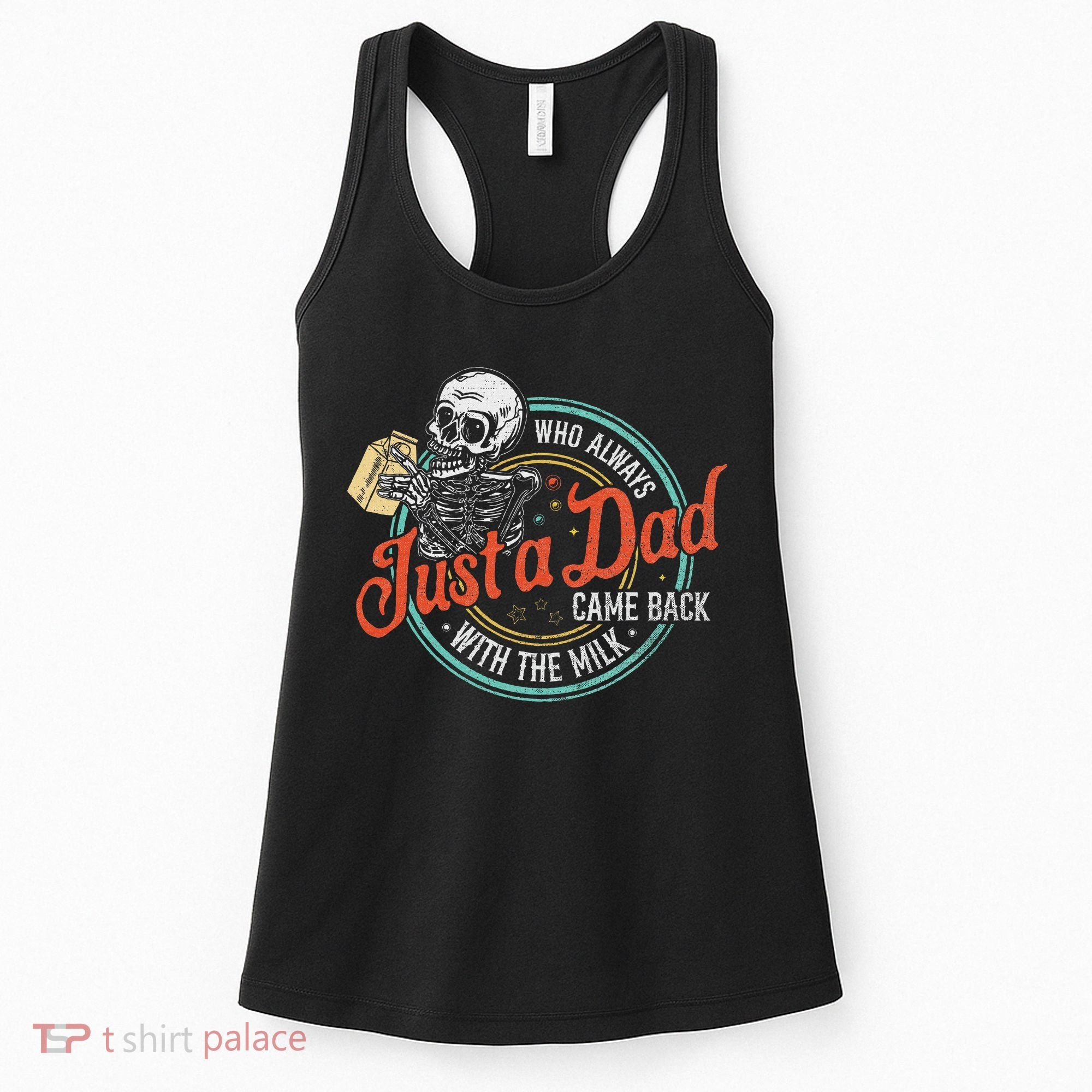 Just A Dad Who Always Came Back With The Milk Fathers Day Women's Tank Top