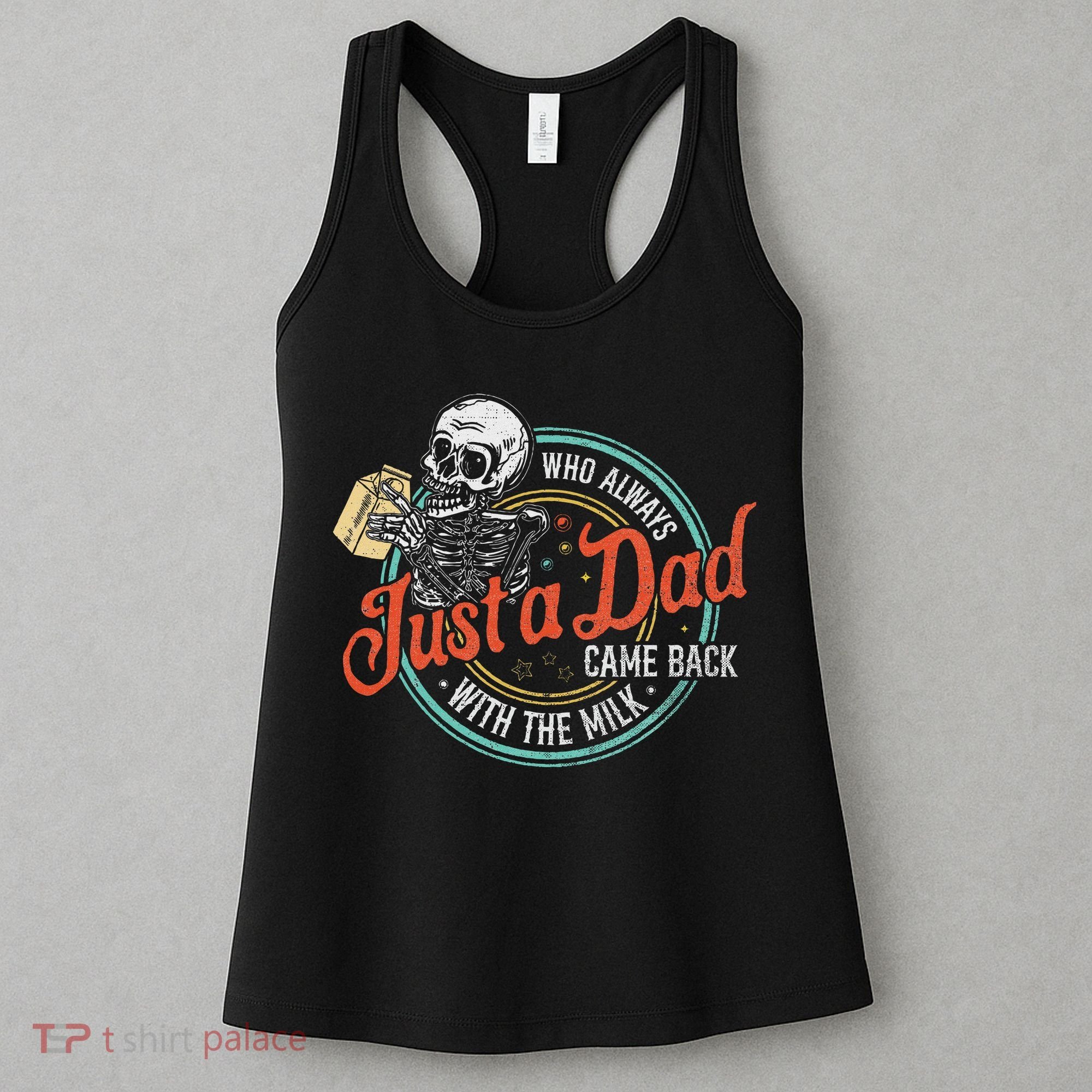 Just A Dad Who Always Came Back With The Milk Fathers Day Women's Tank Top
