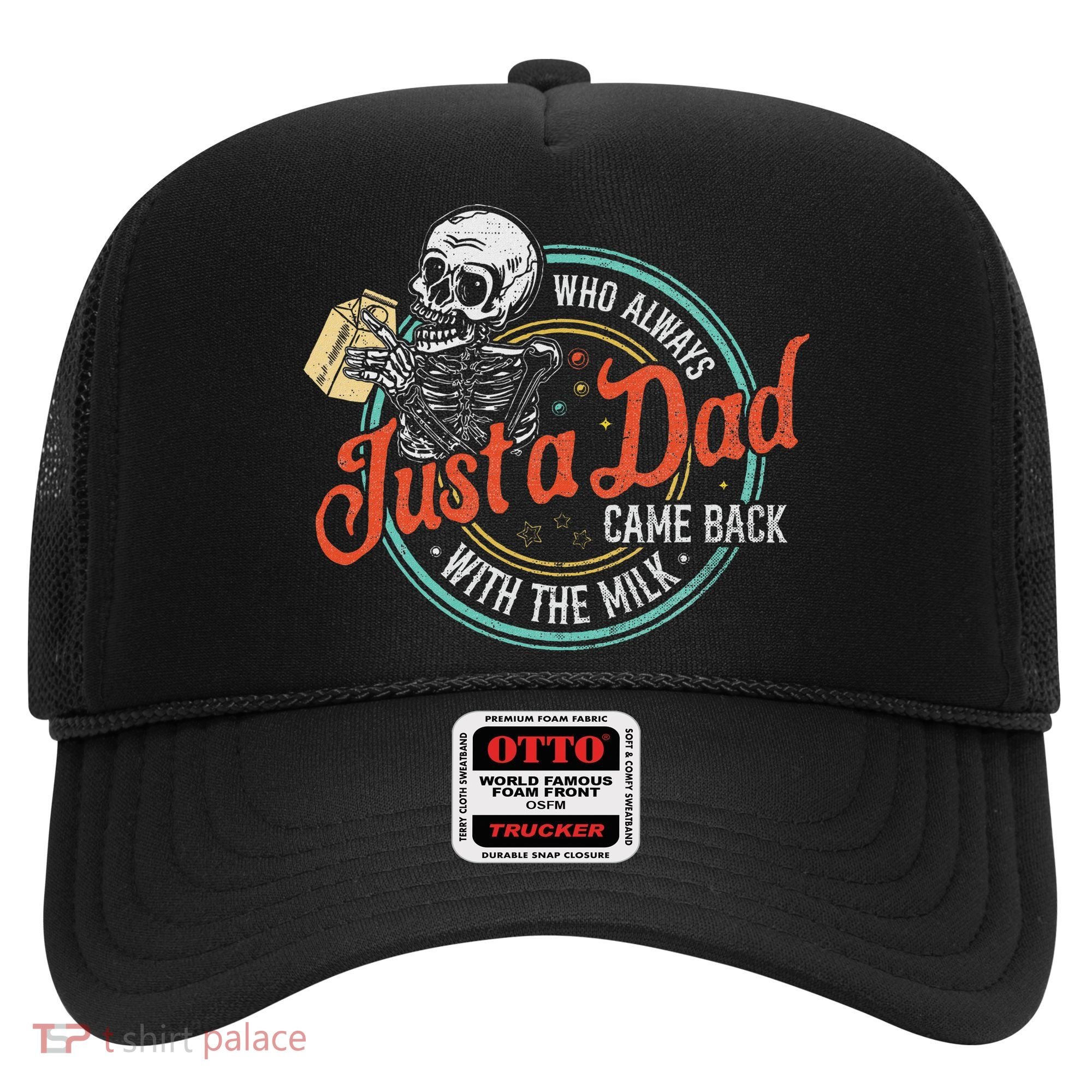 Just A Dad Who Always Came Back With The Milk Fathers Day Hat