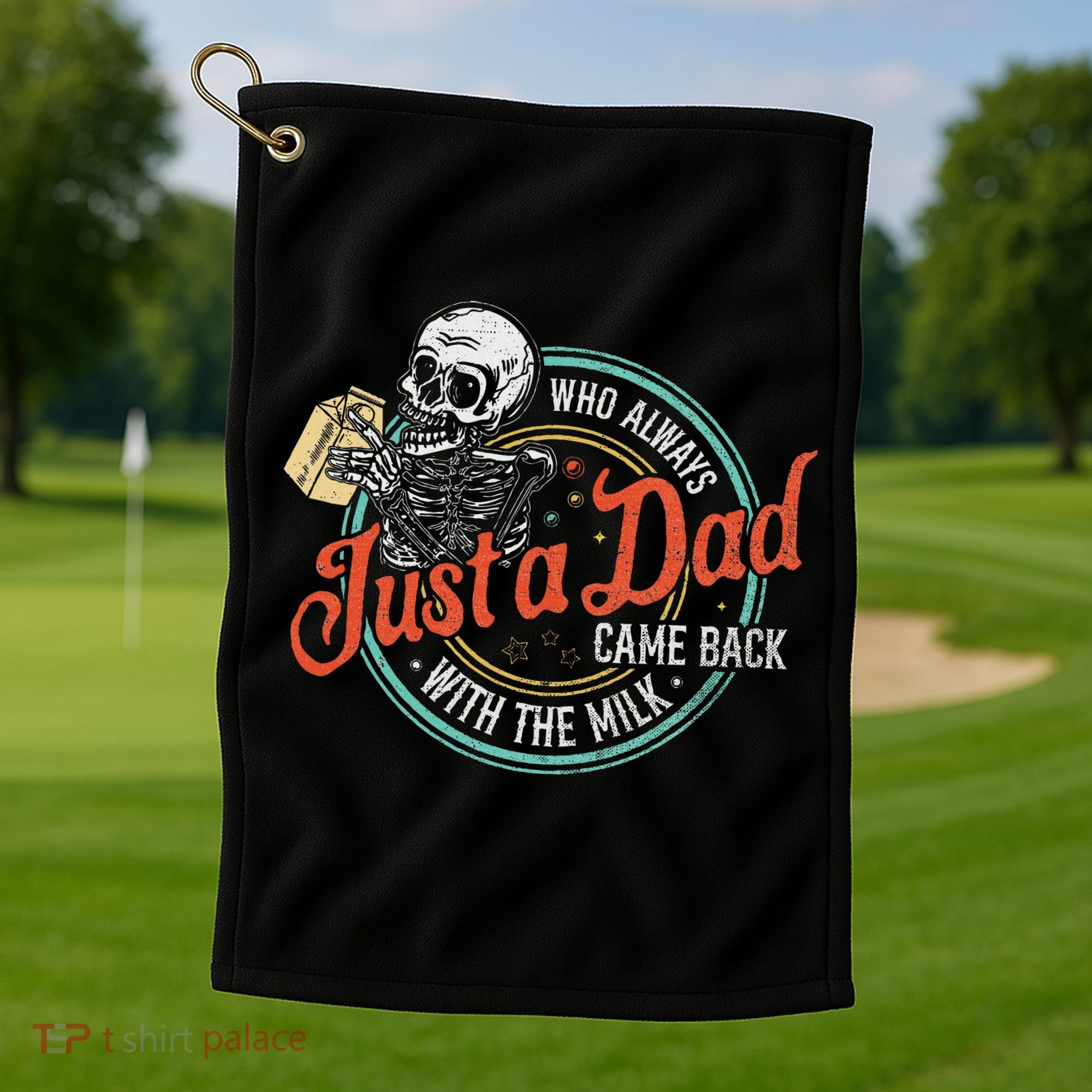 Just A Dad Who Always Came Back With The Milk Fathers Day Golf Towel