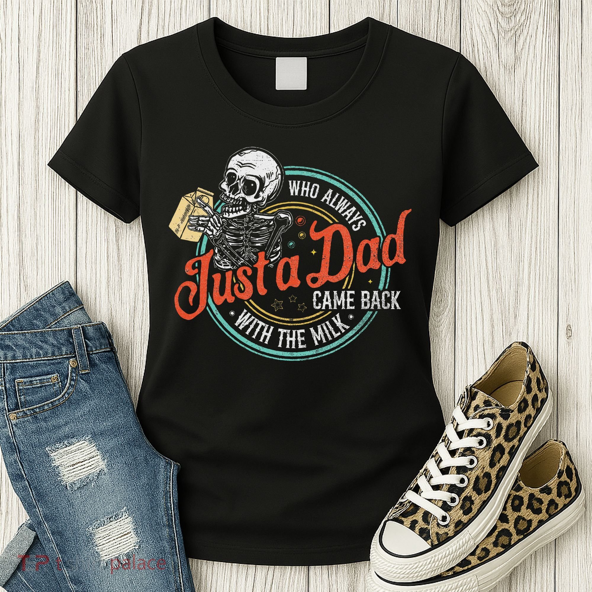Just A Dad Who Always Came Back With The Milk Fathers Day Women's T-Shirt