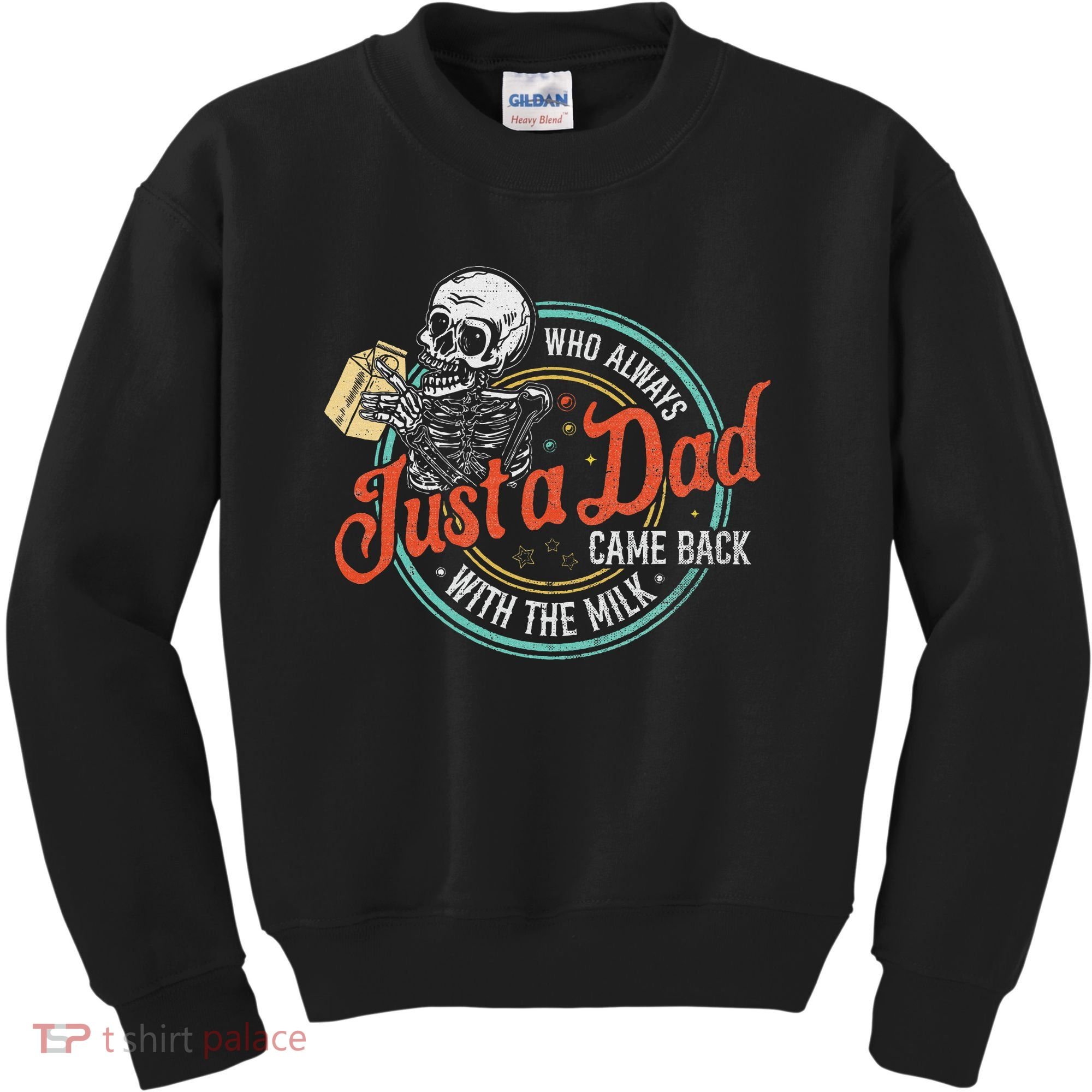 Just A Dad Who Always Came Back With The Milk Fathers Day Kids Sweatshirt