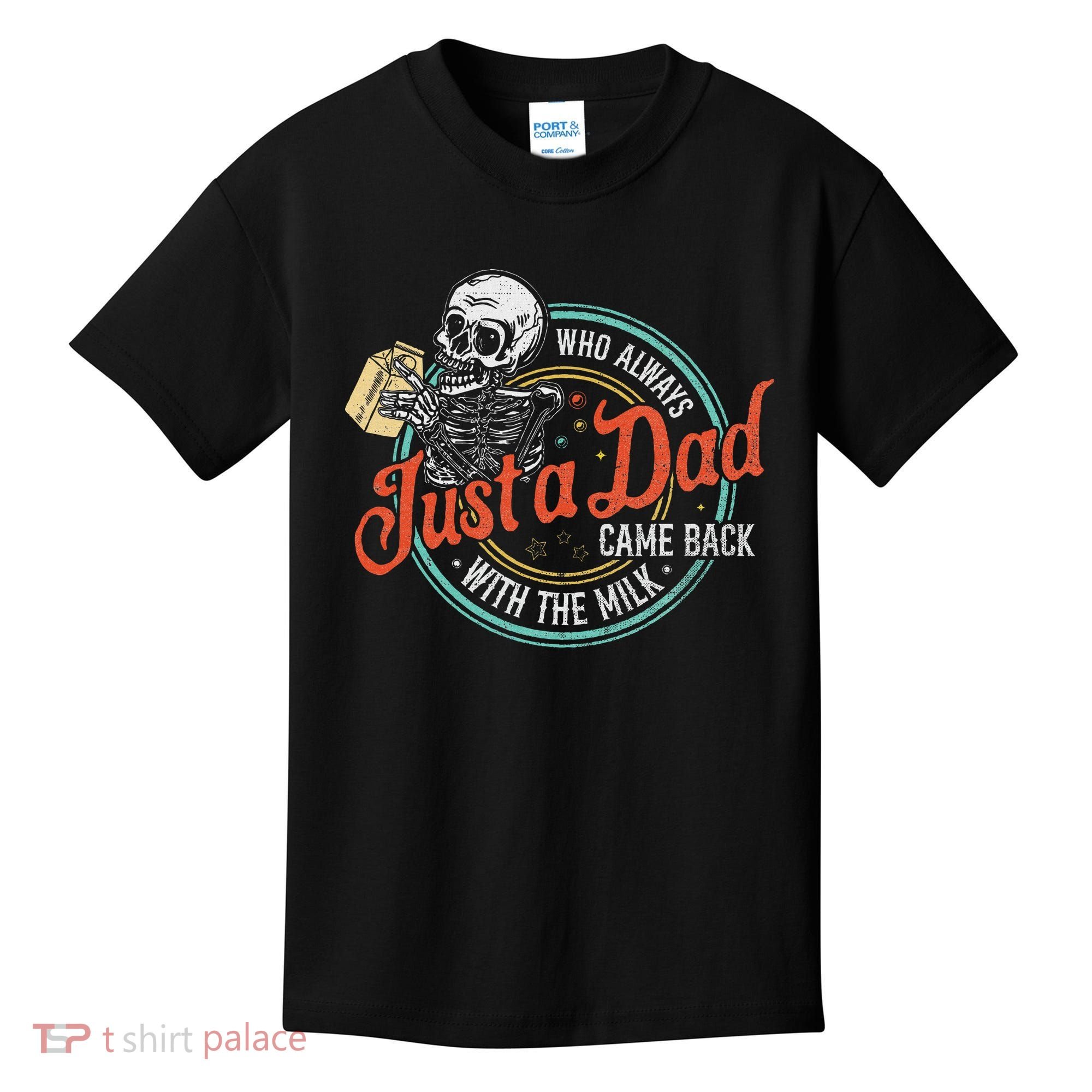 Just A Dad Who Always Came Back With The Milk Fathers Day Kids T-Shirt